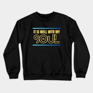 It Is Well With My Soul | Christian Crewneck Sweatshirt